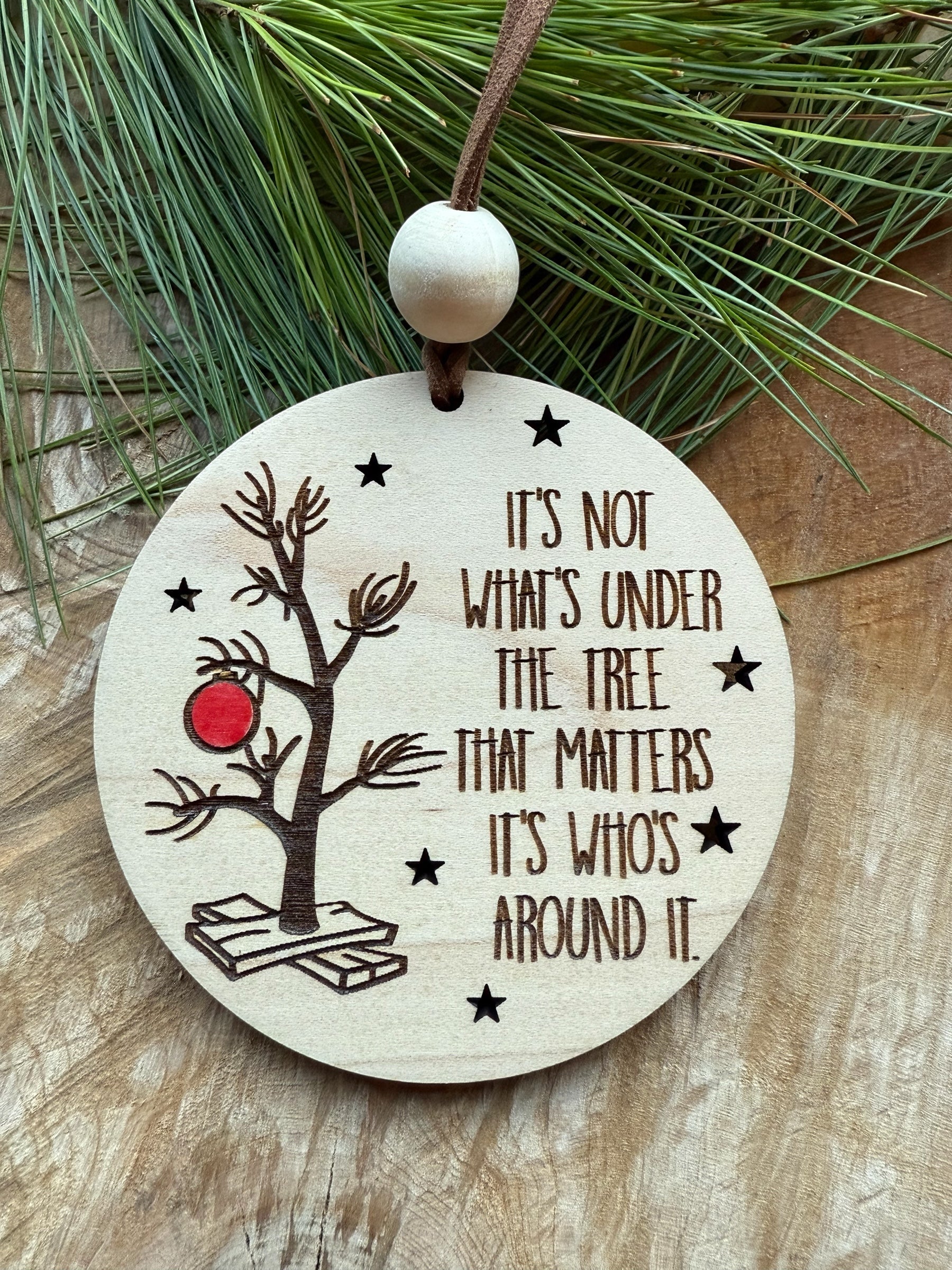 It's Not What's Under the Tree That Matters Ornament